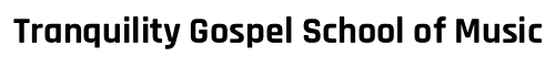 Tranquility Gospel School of Music